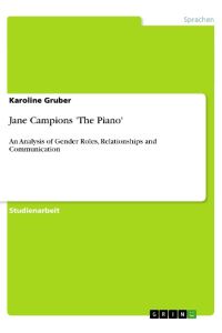 Jane Campions 'The Piano'  - An Analysis of Gender Roles, Relationships and Communication