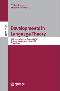Developments in Language Theory  - 13th International Conference, DLT 2009, Stuttgart, Germany, June 30--July 3, 2009, Proceedings