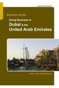Business Guide: Doing Business in Dubai & the United Arab Emirates  - Start Your Business Now!