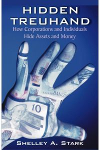 Hidden Treuhand  - How Corporations and Individuals Hide Assets and Money