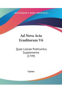 Ad Nova Acta Eruditorum V6  - Quae Lipsiae Publicantur, Supplementa (1749)