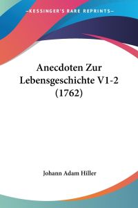 Anecdoten Zur Lebensgeschichte V1-2 (1762)