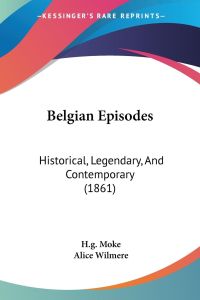 Belgian Episodes  - Historical, Legendary, And Contemporary (1861)