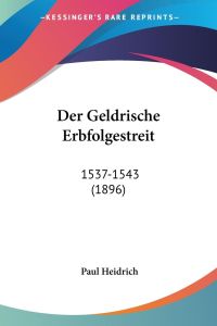 Der Geldrische Erbfolgestreit  - 1537-1543 (1896)