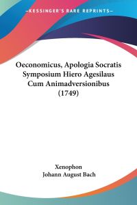 Oeconomicus, Apologia Socratis Symposium Hiero Agesilaus Cum Animadversionibus (1749)