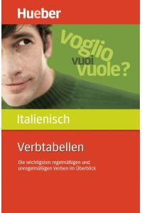 Verbtabellen Italienisch  - Die wichtigsten regelmäßigen und unregelmäßigen Verben im Überblick