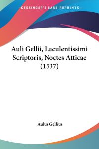 Auli Gellii, Luculentissimi Scriptoris, Noctes Atticae (1537)