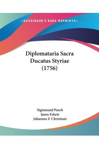 Diplomataria Sacra Ducatus Styriae (1756)