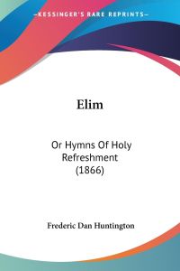 Elim  - Or Hymns Of Holy Refreshment (1866)