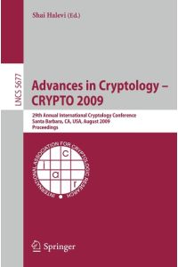 Advances in Cryptology - CRYPTO 2009  - 29th Annual International Cryptology Conference, Santa Barbara, CA, USA, August 16-20, 2009, Proceedings