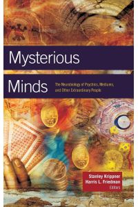 Mysterious Minds  - The Neurobiology of Psychics, Mediums, and Other Extraordinary People