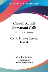 Claudii Rutilii Numatiani Galli Itinerarium  - Cum Animadversionibus (1616)