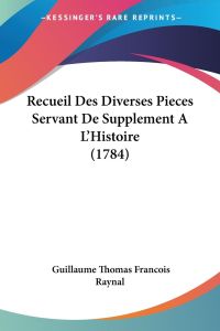 Recueil Des Diverses Pieces Servant De Supplement A L'Histoire (1784)