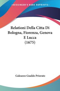 Relationi Della Citta Di Bologna, Fiorenza, Genova E Lucca (1675)