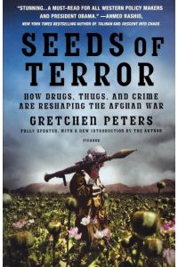 Seeds of Terror  - How Drugs, Thugs, and Crime Are Reshaping the Afghan War