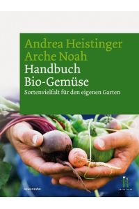 Handbuch Bio-Gemüse  - Sortenvielfalt für den eigenen Garten
