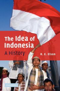 The Idea of Indonesia  - A History