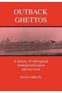 Outback Ghettos  - Aborigines, Institutionalisation and Survival