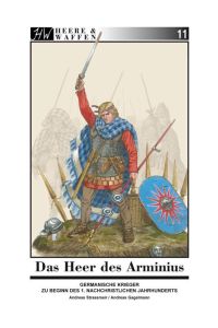 Das Heer des Arminius  - Germanische Krieger zu Beginn des 1. nachchristlichen Jahrhunderts