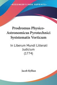 Prodromus Physico-Astronomicus Pyrotechnici Syststematis Vorticum  - In Liberum Mundi Litterati Judicium (1774)