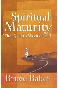 Spiritual Maturity  - The Road to Wonderland