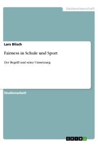 Fairness in Schule und Sport  - Der Begriff und seine Umsetzung