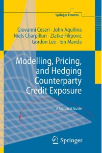 Modelling, Pricing, and Hedging Counterparty Credit Exposure  - A Technical Guide