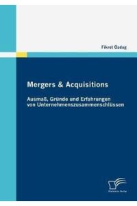Mergers & Acquisitions: Ausmaß, Gründe und Erfahrungen von Unternehmenszusammenschlüssen