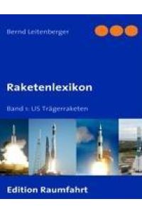 Raketenlexikon  - Band 1: US Trägerraketen