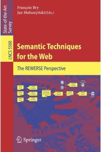 Semantic Techniques for the Web  - The REWERSE Perspective