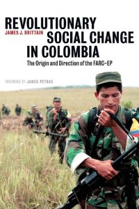 Revolutionary Social Change In Colombia  - The Origin And Direction Of The FARC-EP