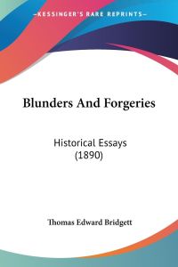 Blunders And Forgeries  - Historical Essays (1890)