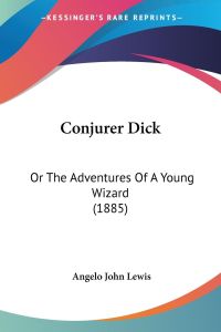 Conjurer Dick  - Or The Adventures Of A Young Wizard (1885)