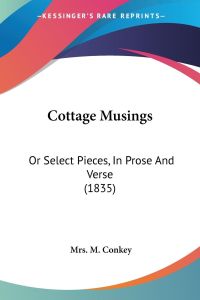 Cottage Musings  - Or Select Pieces, In Prose And Verse (1835)