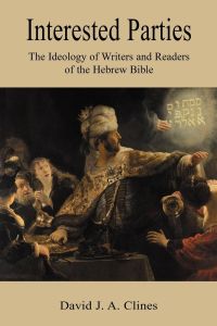 Interested Parties  - The Ideology of Writers and Readers of the Hebrew BIble