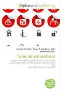 Type polymorphism  - Subtype polymorphism, Polymorphism in object oriented programming,        Object- oriented programming, Polymorphic code, Duck typing, System F,        Type safety