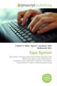 Type System - Strongly typed programming language, Type safety, Duck typing, Type polymorphism, Dependent type, Type theory, Operator overloading, Polymorphism in object- oriented programming