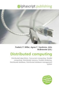 Distributed computing  - Distributed algorithms, Concurrent computing, Parallel computing,        Distributed memory, Parallel rendering, Distributed database,        Distributed database management system