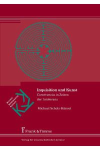 Inquisition und Kunst  - ¿Convivencia¿ in Zeiten der Intoleranz