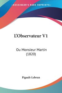 L'Observateur V1  - Ou Monsieur Martin (1820)