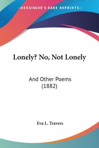 Lonely? No, Not Lonely  - And Other Poems (1882)