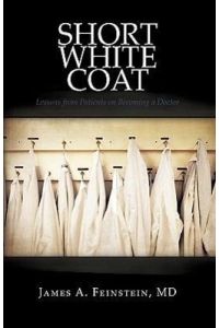 Short White Coat  - Lessons from Patients on Becoming a Doctor