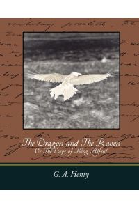 The Dragon and the Raven  - Or the Days of King Alfred