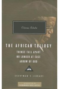 The African Trilogy  - Things Fall Apart, No Longer at Ease, Arrow of God