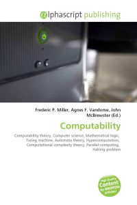 Computability - Computability theory, Computer science, Mathematical logic, Turing machine, Automata theory, Hypercomputation, Computational complexity theory, Parallel computing, Halting problem