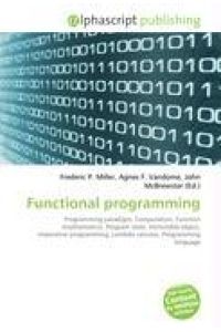 Functional programming - Programming paradigm, Computation, Function (mathematics), Program state, Immutable object, Imperative programming, Lambda calculus, Programming language