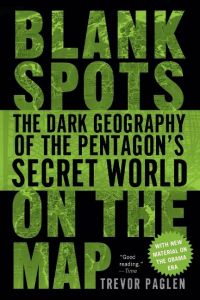 Blank Spots on the Map  - The Dark Geography of the Pentagon's Secret World