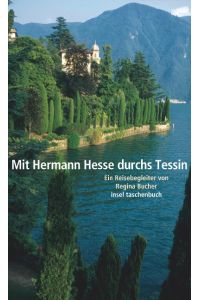 Mit Hermann Hesse durchs Tessin  - Ein Reisebegleiter von Regina Bucher