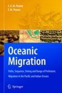 Oceanic Migration  - Paths, Sequence, Timing and Range of Prehistoric Migration in the Pacific and Indian Oceans