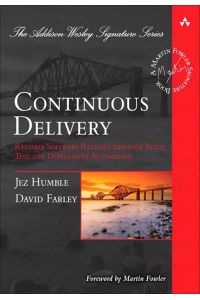 Continuous Delivery  - Reliable Software Releases Through Build, Test, and Deployment Automation